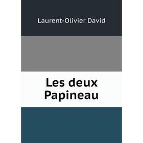 

Книга Les deux Papineau