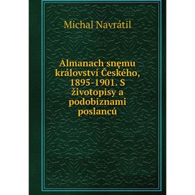 

Книга Almanach snęmu království Českého, 1895-1901. S životopisy a podobiznami poslancú