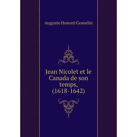 

Книга Jean Nicolet et le Canada de son temps, (1618-1642)