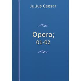 

Книга Opera; 01-02