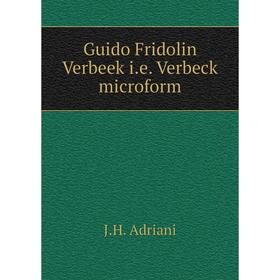 

Книга Guido Fridolin Verbeek i.e. Verbeck microform