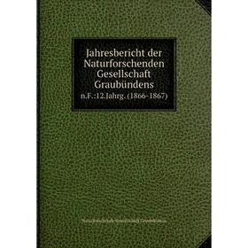 

Книга Jahresbericht der Naturforschenden Gesellschaft Graubündensn.F.:12.Jahrg. (1866-1867)