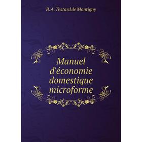 

Книга Manuel d'économie domestique microforme