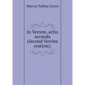 

Книга In Verrem, actio secunda (Second Verrine oration)