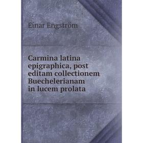 

Книга Carmina latina epigraphica, post editam collectionem Buechelerianam in lucem prolata