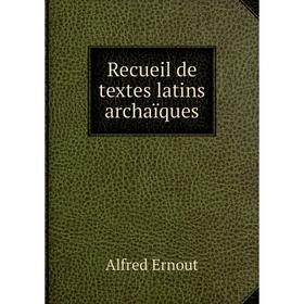 

Книга Recueil de textes latins archaïques