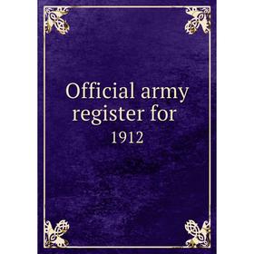 

Книга Official army register for 1912