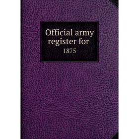 

Книга Official army register for 1875