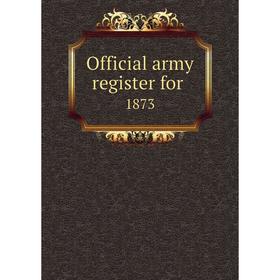 

Книга Official army register for 1873