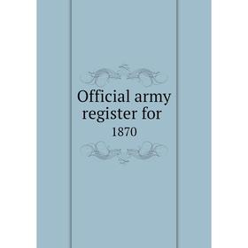 

Книга Official army register for 1870