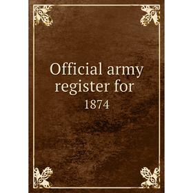

Книга Official army register for 1874