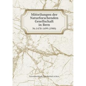 

Книга Mitteilungen der Naturforschenden Gesellschaft in BernNr1478-1499 (1900)