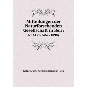 

Книга Mitteilungen der Naturforschenden Gesellschaft in BernNr1451-1462 (1898)