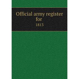 

Книга Official army register for 1813