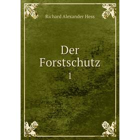

Книга Der Forstschutz 1