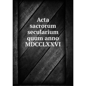 

Книга Acta sacrorum secularium quum anno MDCCLXXVI