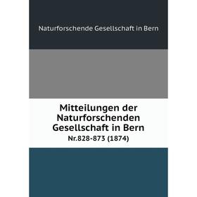 

Книга Mitteilungen der Naturforschenden Gesellschaft in BernNr828-873 (1874)