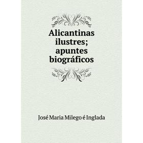 

Книга Alicantinas ilustres; apuntes biográficos