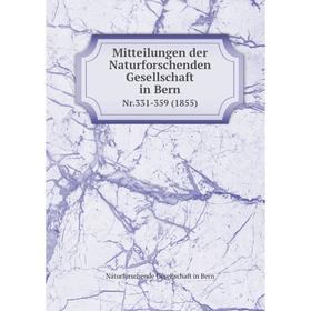 

Книга Mitteilungen der Naturforschenden Gesellschaft in BernNr331-359 (1855)