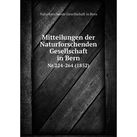 

Книга Mitteilungen der Naturforschenden Gesellschaft in BernNr224-264 (1852)