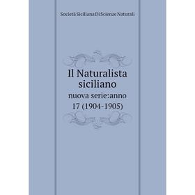 

Книга Il Naturalista sicilianonuova serie:anno 17 (1904-1905)