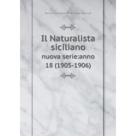 

Книга Il Naturalista sicilianonuova serie:anno 18 (1905-1906)