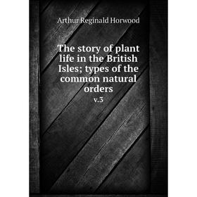 

Книга The story of plant life in the British Isles; types of the common natural orders v.3