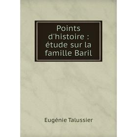 

Книга Points d'histoire: étude sur la famille Baril