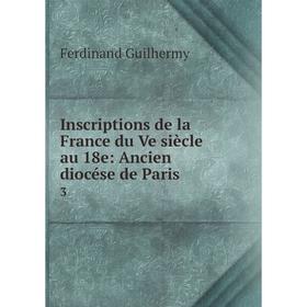

Книга Inscriptions de la France du Ve siècle au 18e: Ancien diocése de Paris3