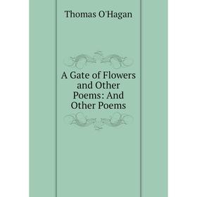 

Книга A Gate of Flowers and Other Poems: And Other Poems