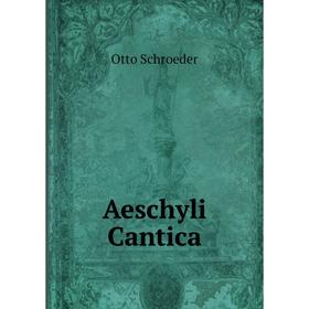 

Книга Aeschyli Cantica