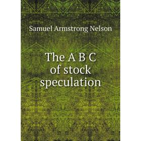 

Книга The A B C of stock speculation