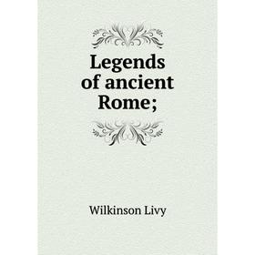

Книга Legends of ancient Rome;