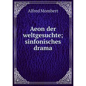 

Книга Aeon der weltgesuchte; sinfonisches drama