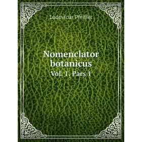 

Книга Nomenclator botanicusVol 1 Pars 1