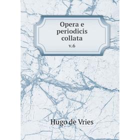

Книга Opera e periodicis collatav 6
