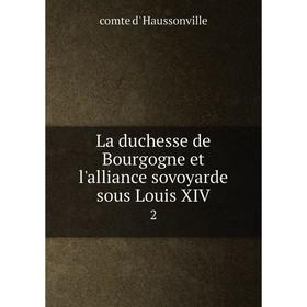 

Книга La duchesse de Bourgogne et l'alliance sovoyarde sous Louis XIV2