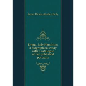 

Книга Emma, lady Hamilton; a biographical essay with a catalogue of her published portraits