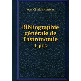 

Книга Bibliographie générale de l'astronomie 1, pt.2