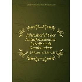 

Книга Jahresbericht der Naturforschenden Gesellschaft Graubündensn.F.:29.Jahrg. (1884-1885)