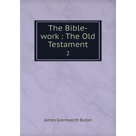 

Книга The Bible-work: The Old Testament 2