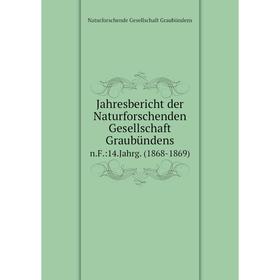 

Книга Jahresbericht der Naturforschenden Gesellschaft Graubündensn.F.:14.Jahrg. (1868-1869)