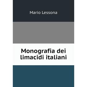 

Книга Monografia dei limacidi italiani