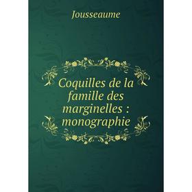 

Книга Coquilles de la famille des marginelles: monographie
