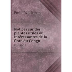 

Книга Notices sur des plantes utiles ou intéressantes de la flore du Congov1 fasc 1