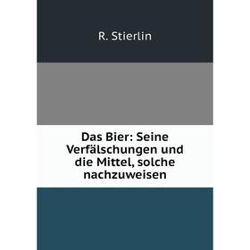 

Книга Das Bier: Seine Verfälschungen und die Mittel, solche nachzuweisen