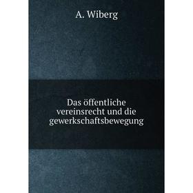 

Книга Das öffentliche vereinsrecht und die gewerkschaftsbewegung