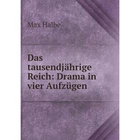 

Книга Das tausendjährige Reich: Drama in vier Aufzügen