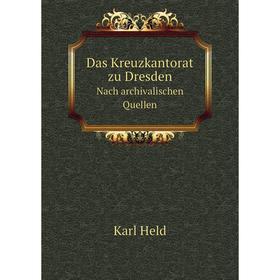

Книга Das Kreuzkantorat zu Dresden Nach archivalischen Quellen