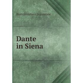 

Книга Dante in Siena